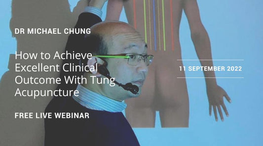 How to Achieve Excellent Clinical Outcome With Tung Acupuncture